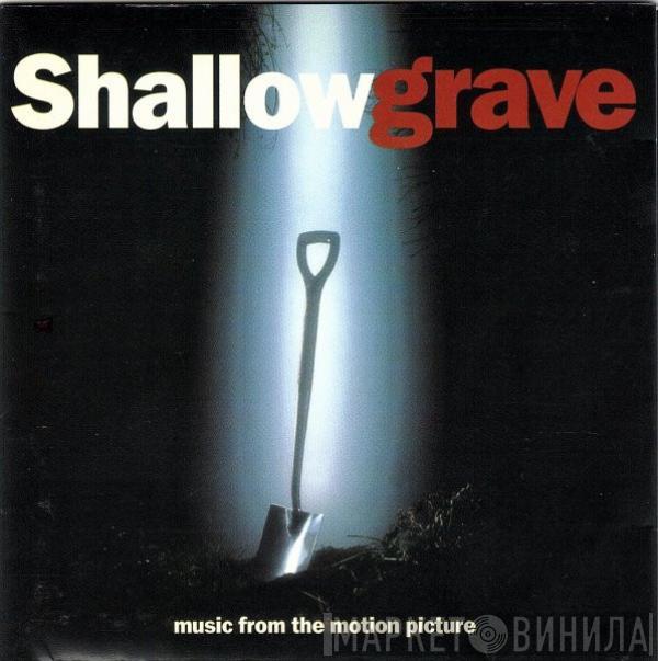  - Shallow Grave (Music From The Motion Picture)