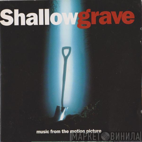  - Shallow Grave (Music From The Motion Picture)