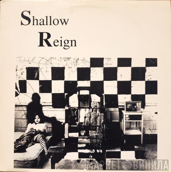 Shallow Reign - Shallow Reign