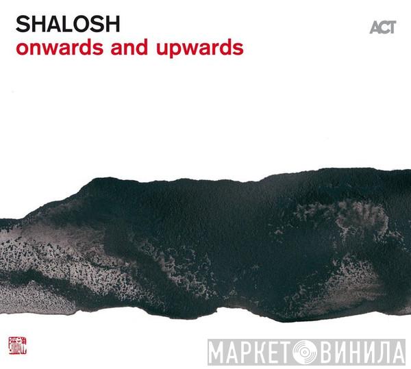 Shalosh - Onwards And Upwards
