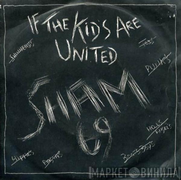 Sham 69 - If The Kids Are United