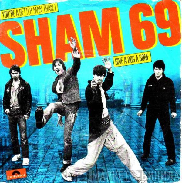 Sham 69 - You're A Better Man Than I / Give A Dog A Bone