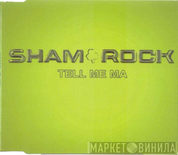 Sham Rock - Tell Me Ma