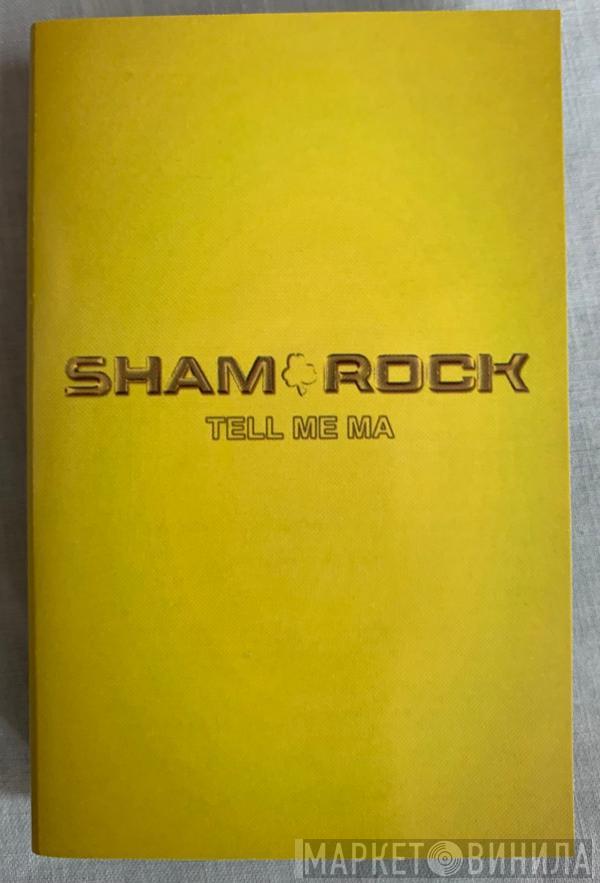 Sham Rock - Tell Me Ma