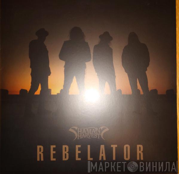 Shaman's Harvest - Rebelator