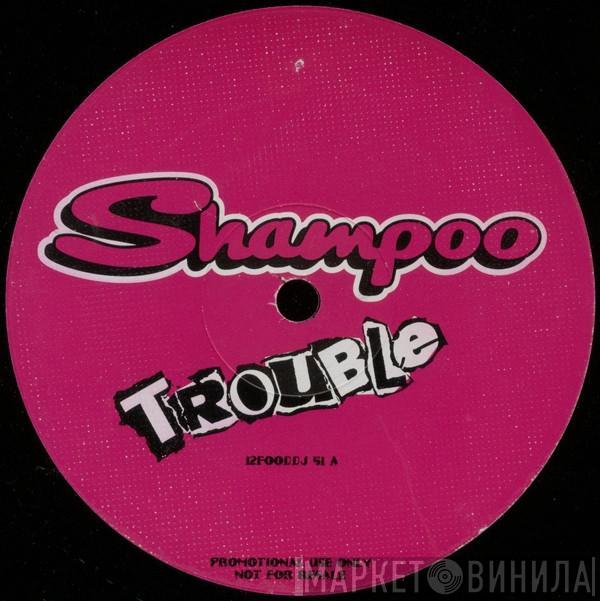 Shampoo - Trouble