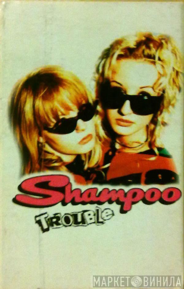 Shampoo - Trouble