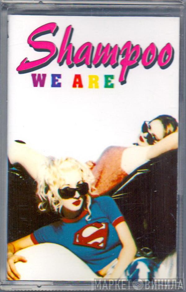  Shampoo  - We Are Shampoo