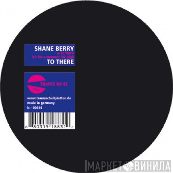 Shane Berry - To There