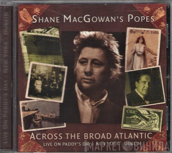 Shane MacGowan And The Popes - Across The Broad Atlantic (Live On Paddy's Day - New York - Dublin)