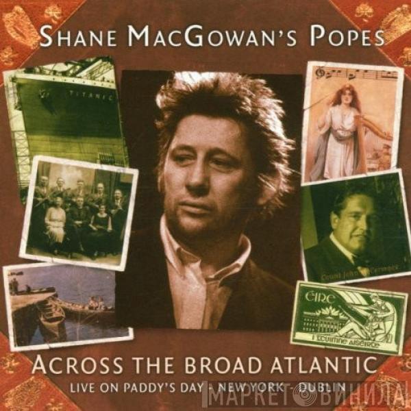  Shane MacGowan And The Popes  - Across The Broad Atlantic