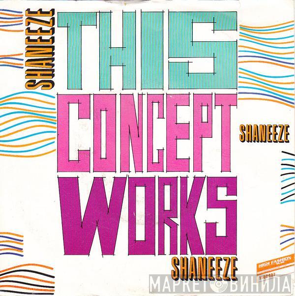 Shaneeze - This Concept Works