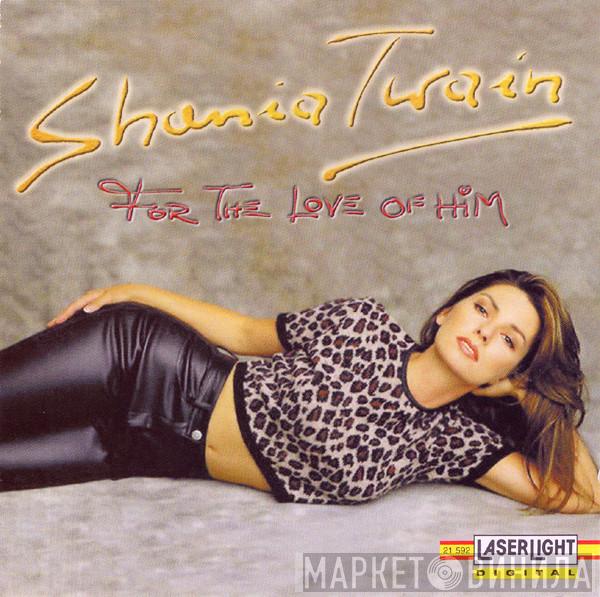 Shania Twain - For The Love Of Him