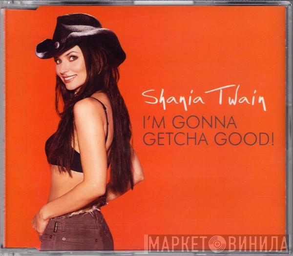 Shania Twain - I'm Gonna Getcha Good!