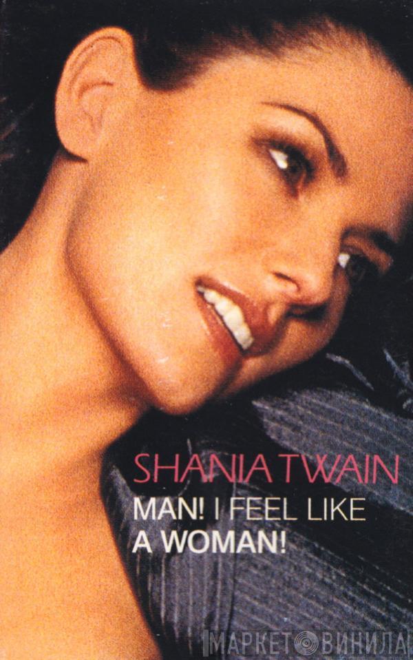 Shania Twain - Man! I Feel Like A Woman!