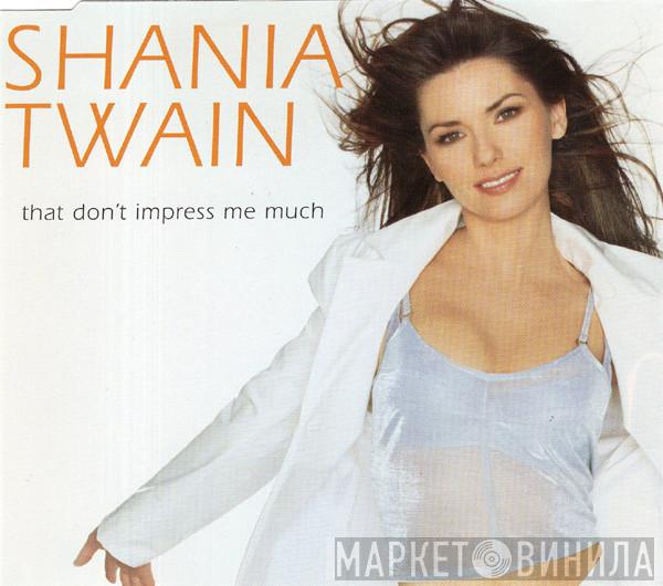 Shania Twain - That Don't Impress Me Much