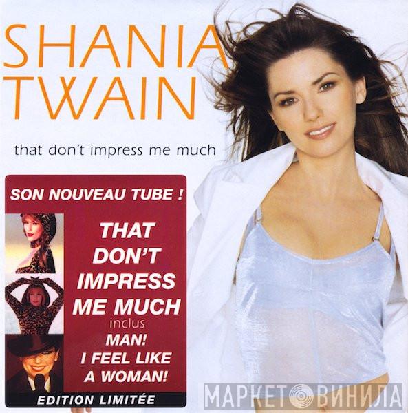  Shania Twain  - That Don't Impress Me Much