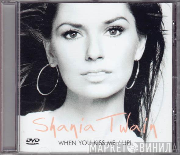 Shania Twain - When You Kiss Me / Up!