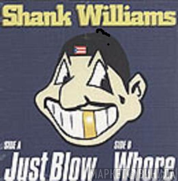 Shank Williams - Just Blow / Whore
