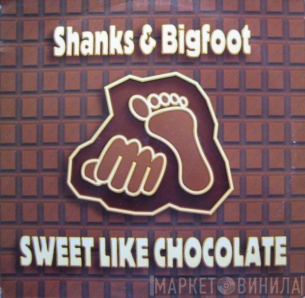 Shanks & Bigfoot - Sweet Like Chocolate