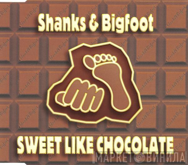  Shanks & Bigfoot  - Sweet Like Chocolate