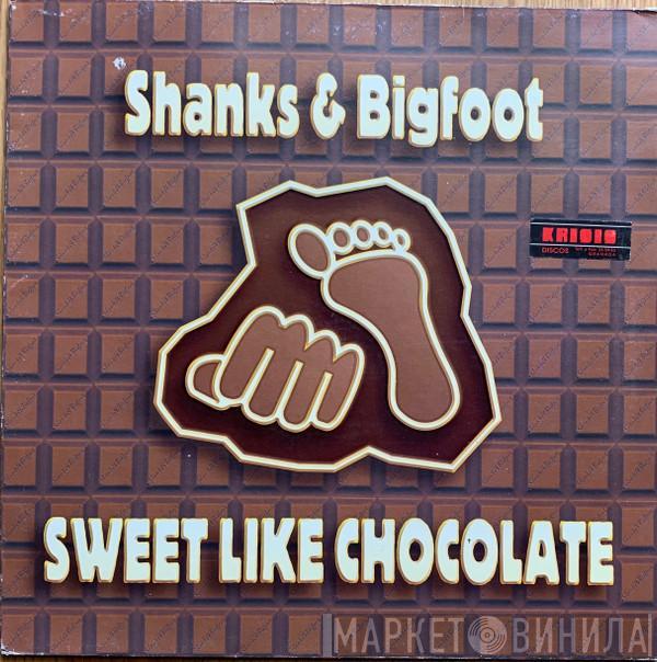  Shanks & Bigfoot  - Sweet Like Chocolate