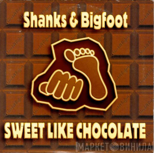  Shanks & Bigfoot  - Sweet Like Chocolate