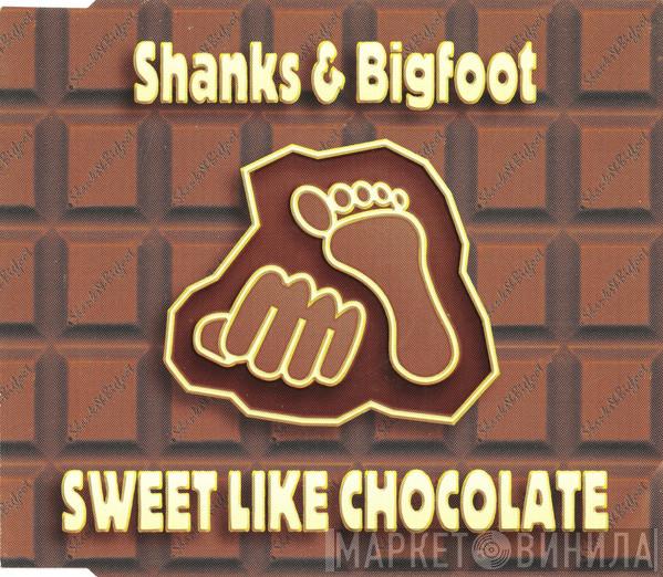 Shanks & Bigfoot - Sweet Like Chocolate