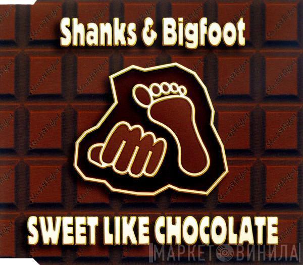  Shanks & Bigfoot  - Sweet Like Chocolate