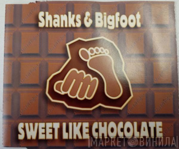 Shanks & Bigfoot  - Sweet Like Chocolate