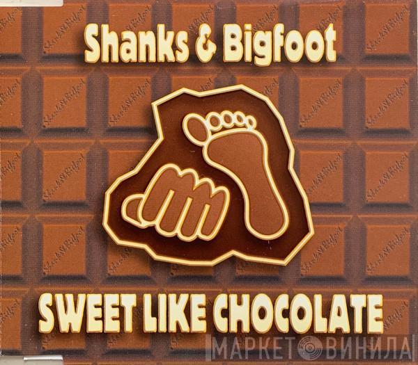  Shanks & Bigfoot  - Sweet Like Chocolate