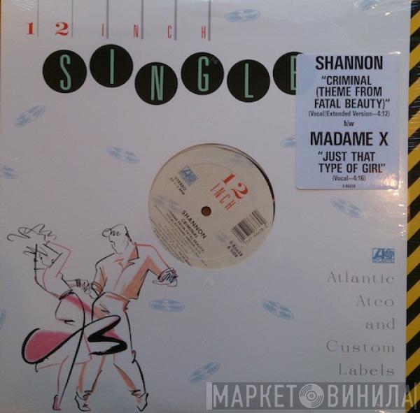 Shannon, Madame X - Criminal / Just That Type Of Girl