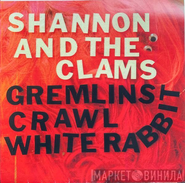 Shannon And The Clams - Gremlins Crawl / White Rabbit