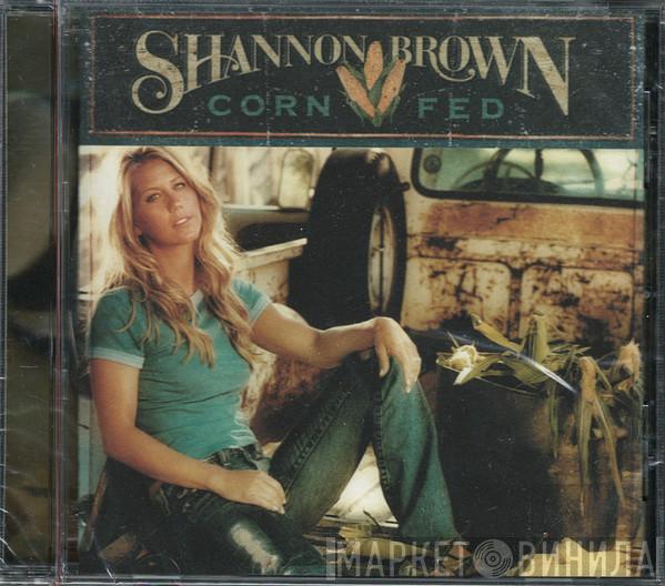 Shannon Brown  - Corn Fed