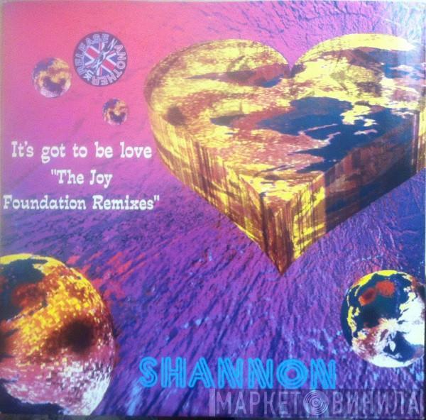 Shannon - It's Got To Be Love (The Joy Foundation Remixes)