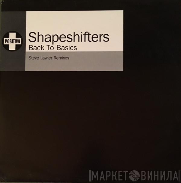  Shapeshifters  - Back To Basics (Steve Lawler Remixes)