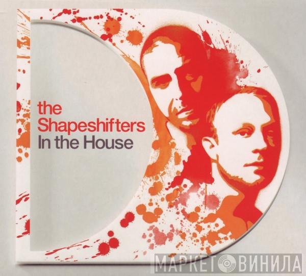 Shapeshifters - In The House