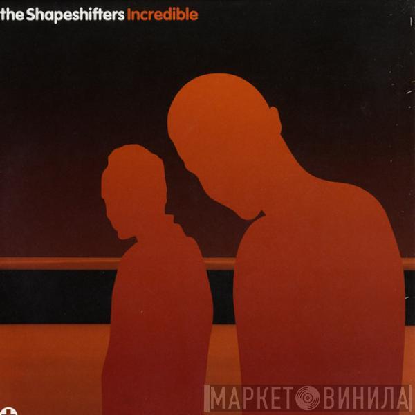 Shapeshifters - Incredible