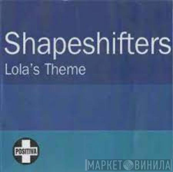  Shapeshifters  - Lola's Theme