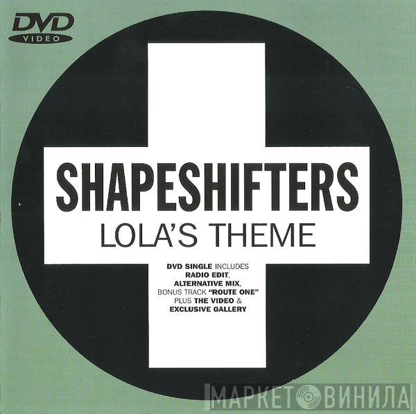  Shapeshifters  - Lola's Theme