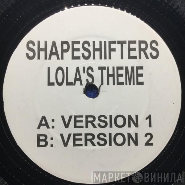  Shapeshifters  - Lola's Theme