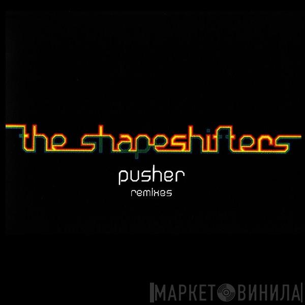 Shapeshifters - Pusher (Remixes)