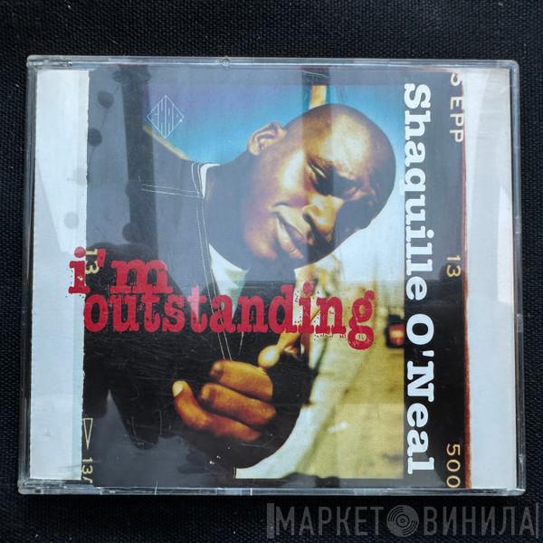 Shaquille O'Neal - I'm Outstanding