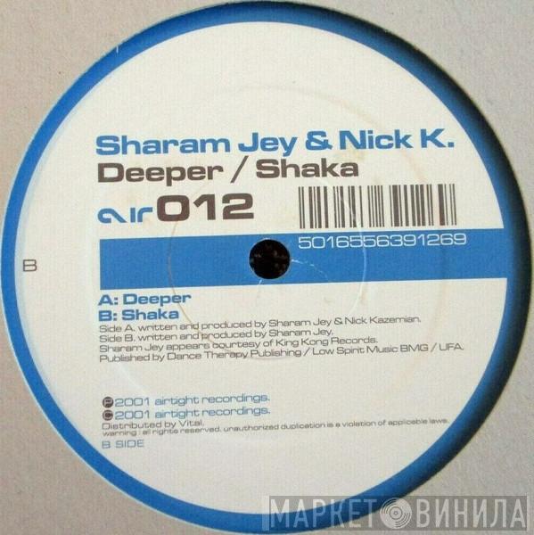 Sharam Jey, Nick K - Deeper / Shaka