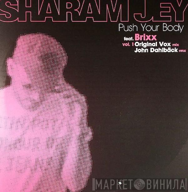 Sharam Jey, Brixx - Push Your Body (Vol. 1)