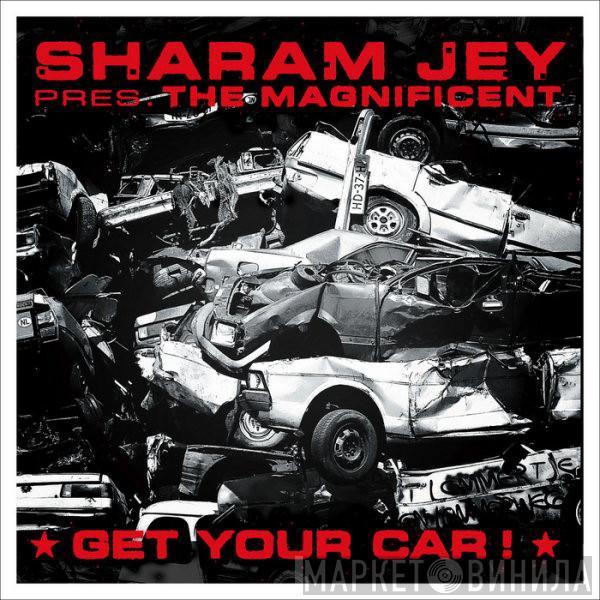 Sharam Jey, The Magnificent  - Get Your Car!