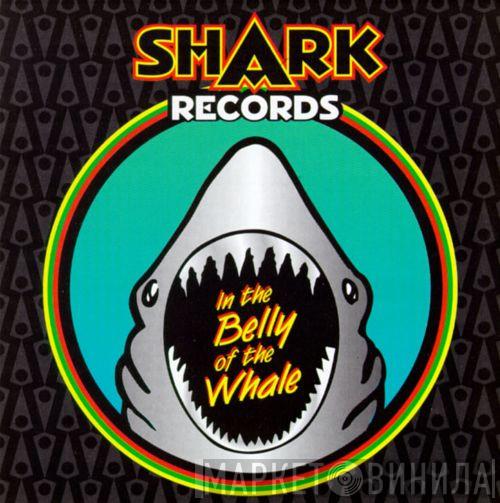  - Shark Records : In The Belly Of The Whale