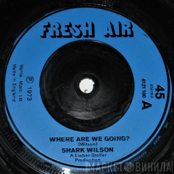 Shark Wilson - Where Are We Going?