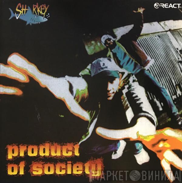 Sharkey - Product Of Society
