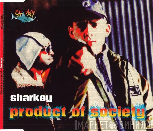 Sharkey - Product Of Society